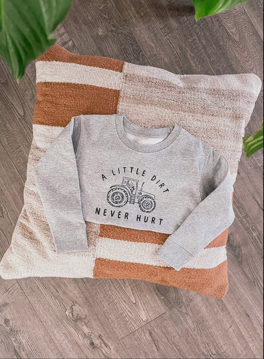 Tractor Sweatshirt Toddlers" A Little Dirt Never Hurt "